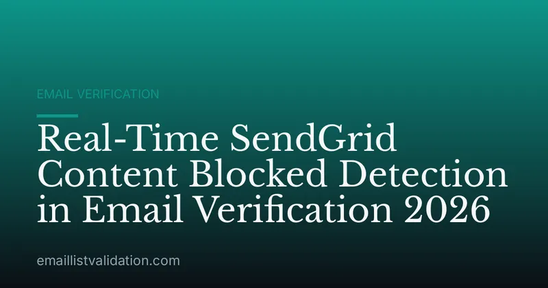 Real-Time SendGrid Content Blocked Detection in Email Verification 2026