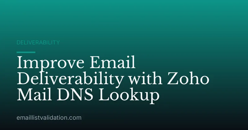 Improve Email Deliverability with Zoho Mail DNS Lookup