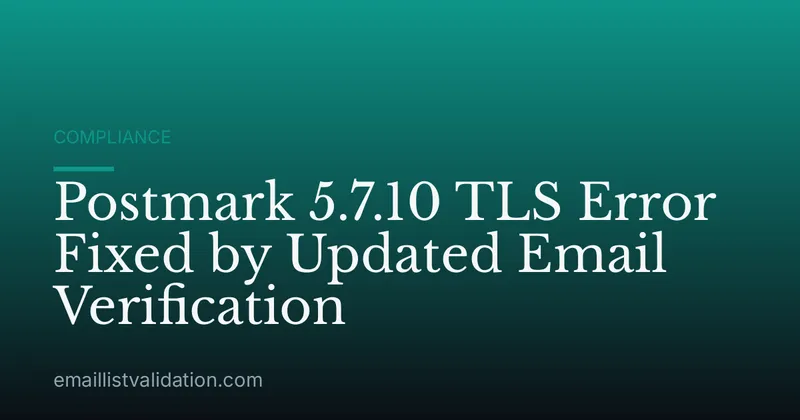 Postmark 5.7.10 TLS Error Fixed by Updated Email Verification