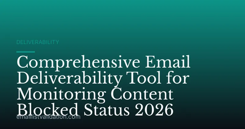 Comprehensive Email Deliverability Tool for Monitoring Content Blocked Status 2026