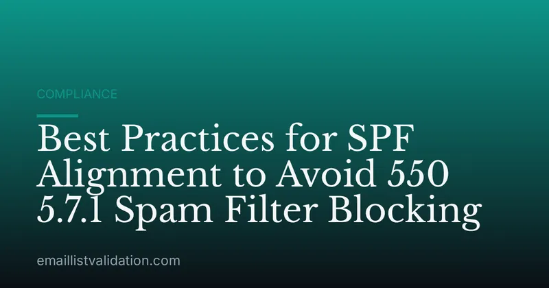 Best Practices for SPF Alignment to Avoid 550 5.7.1 Spam Filter Blocking