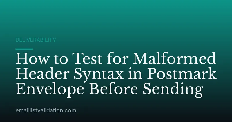 How to Test for Malformed Header Syntax in Postmark Envelope Before Sending