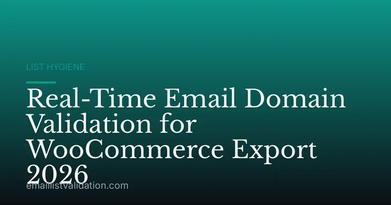 Real-Time Email Domain Validation for WooCommerce Export 2026
