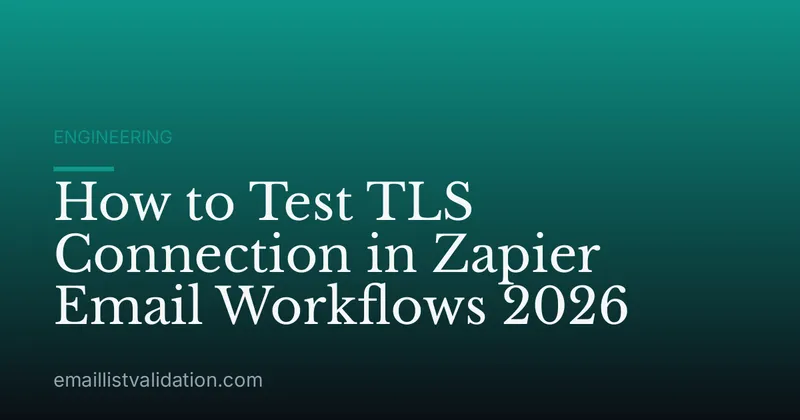 How to Test TLS Connection in Zapier Email Workflows 2026