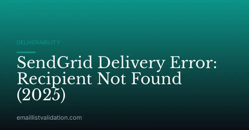 SendGrid Delivery Error: Recipient Not Found (2025)
