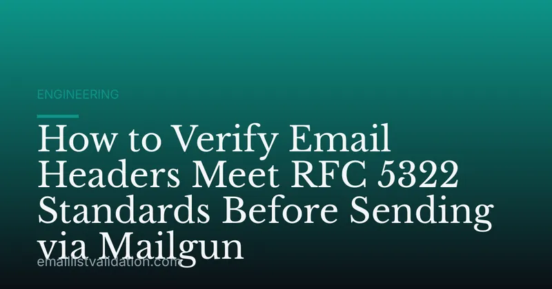 How to Verify Email Headers Meet RFC 5322 Standards Before Sending via Mailgun