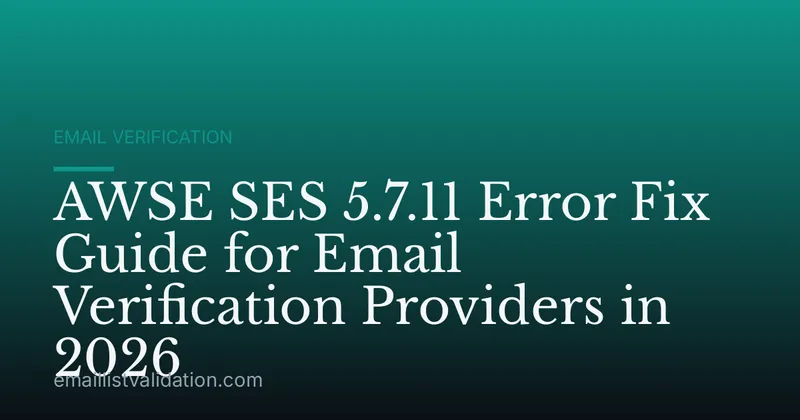 AWSE SES 5.7.11 Error Fix Guide for Email Verification Providers in 2026