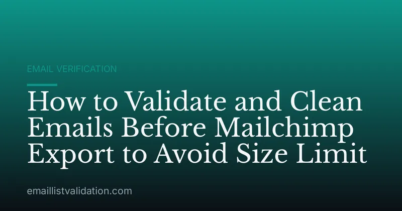 How to Validate and Clean Emails Before Mailchimp Export to Avoid Size Limit